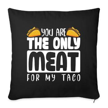TU ES LA SEULE VIANDE POUR MON TACO - Housse de coussin décorative 45 x 45 cm - noir - Devant
