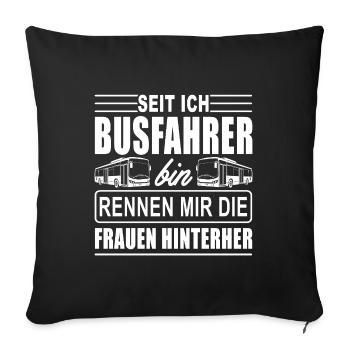 Seit ich Busfahrer bin rennen mir die Frauen hinte - Sofakissenbezug 45 x 45 cm - Schwarz - Vorne
