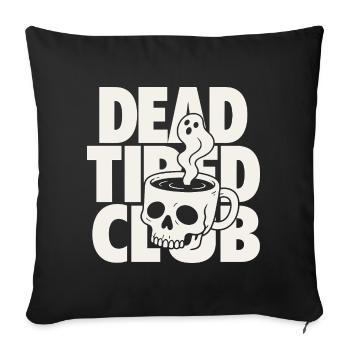 Dead Tired Horror Club Coffee Quote - Sofa pillowcase 17,3'' x 17,3'' (45 x 45 cm) - black - Front