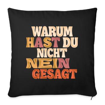 Warum Hast Du Nicht Nein Gesagt Groovy - Sofakissenbezug 45 x 45 cm - Schwarz - Vorne