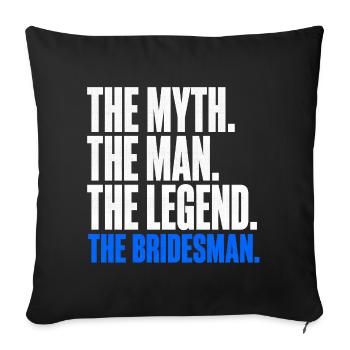 The Myth The Man The Legend The Bridesman - Sofa pillowcase 17,3'' x 17,3'' (45 x 45 cm) - black - Front