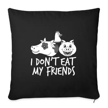 I don't eat my friends - vegan Veganer Vegetarier - Sofakissenbezug 45 x 45 cm - Schwarz - Vorne