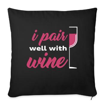 I pair well with wine red wine wine alcohol Spruch - Sofa pillowcase 17,3'' x 17,3'' (45 x 45 cm) - black - Front