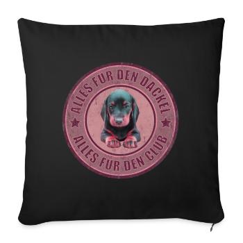 Dackel - Dachshund - Alles für den Dackel - Sofakissenbezug 45 x 45 cm - Schwarz - Vorne