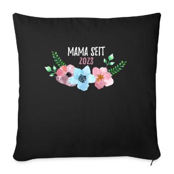 Mama seit 2023 Spruch Geschenk zur Geburt - Sofakissenbezug 45 x 45 cm - Schwarz - Vorne