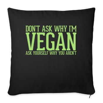 Don't ask Vegan - Sofa pillowcase 17,3'' x 17,3'' (45 x 45 cm) - black - Front