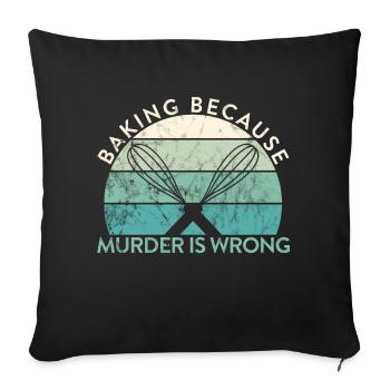Amateur de pâtisserie pâtisserie parce que le meurtre est un mauvais boulanger - Housse de coussin décorative 45 x 45 cm - noir - Devant