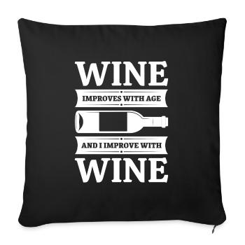 Wine Improves With Age And I Improve With Wine - Sofa pillowcase 17,3'' x 17,3'' (45 x 45 cm) - black - Front