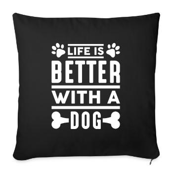 Life Is Better With A Dog - Sofa pillowcase 17,3'' x 17,3'' (45 x 45 cm) - black - Front