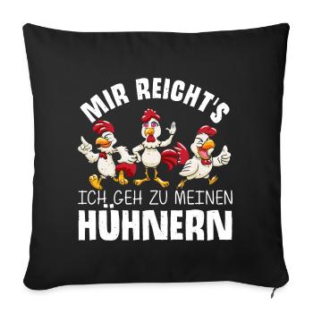 Mir reichts ich geh zu meinen Hühner Bauernhof Huh - Sofakissenbezug 45 x 45 cm - Schwarz - Vorne