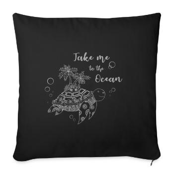 Slogan "Take me to the Ocean" - Schildkröte Insel - Sofakissenbezug 45 x 45 cm - Schwarz - Vorne