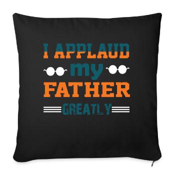 I applaud my father greatly - Sofa pillowcase 17,3'' x 17,3'' (45 x 45 cm) - black - Front