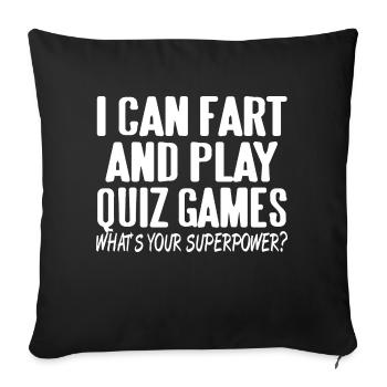I Can Fart & Play Quiz Games Funny Superpower - Sofa pillowcase 17,3'' x 17,3'' (45 x 45 cm) - black - Front