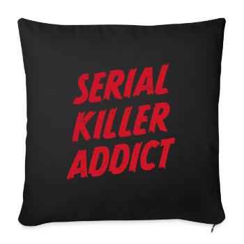 Serial Killer Addict - Sofa pillowcase 17,3'' x 17,3'' (45 x 45 cm) - black - Front