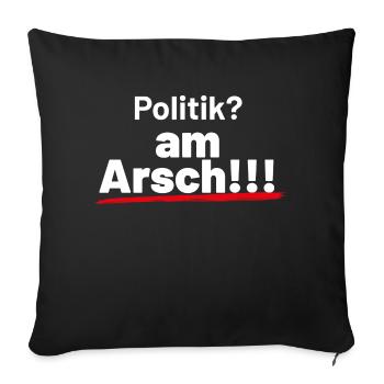 Politik am Arsch weiss - Sofakissenbezug 45 x 45 cm - Schwarz - Vorne