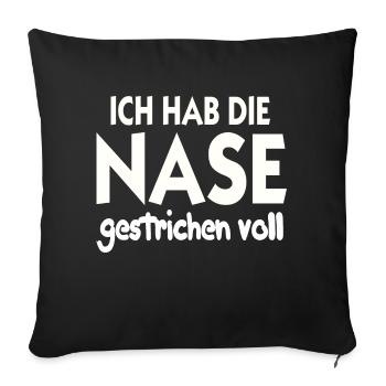 Ich hab die Nase gestrichen voll Nase Voll - Sofakissenbezug 45 x 45 cm - Schwarz - Vorne
