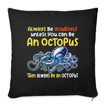 Be an octopus big octopus with funny saying - Sofa pillowcase 17,3'' x 17,3'' (45 x 45 cm) - black - Front