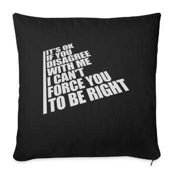 you disagree with me - Sofa pillowcase 17,3'' x 17,3'' (45 x 45 cm) - black - Front