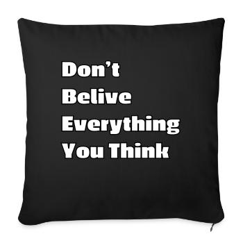 Don't believe everything you think - Sofa pillowcase 17,3'' x 17,3'' (45 x 45 cm) - black - Front