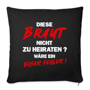 Braut Hochzeit Junggesellenabschied Spruch - Sofakissenbezug 45 x 45 cm - Schwarz - Vorne