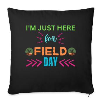 I'M Just Here For Field Day - Sofa pillowcase 17,3'' x 17,3'' (45 x 45 cm) - black - Front