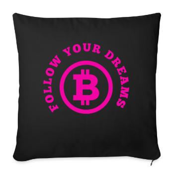Follow your Dreams and Krypto BTC Pink - Sofa pillowcase 17,3'' x 17,3'' (45 x 45 cm) - black - Front