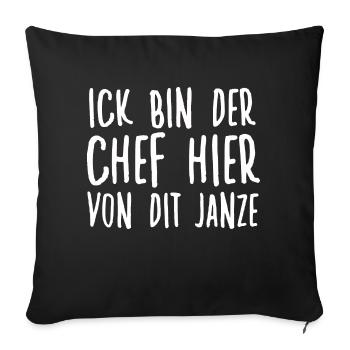 Ick Bin Der Chef Hier Von Dit Janze Berliner - Sofakissenbezug 45 x 45 cm - Schwarz - Vorne