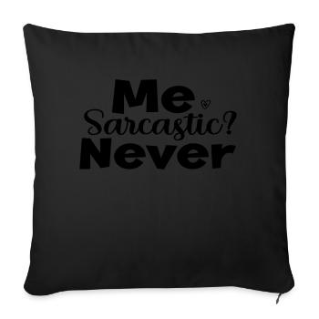 Me Sarcastic? Never - Sofakissenbezug 45 x 45 cm - Schwarz - Vorne