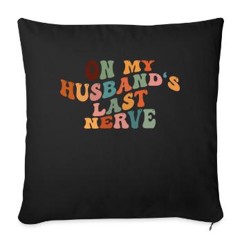 Sur le dernier nerf de mon mari - Housse de coussin décorative 45 x 45 cm - noir - Devant
