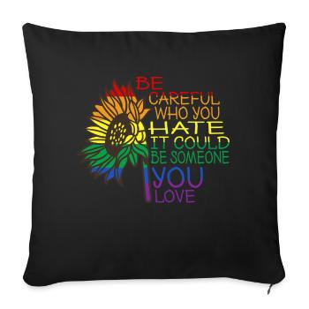 Be careful who you hate, it might - Sofa pillowcase 17,3'' x 17,3'' (45 x 45 cm) - black - Front
