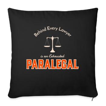 Behind Every Lawyer is an Exhausted Paralegal - Sofa pillowcase 17,3'' x 17,3'' (45 x 45 cm) - black - Front
