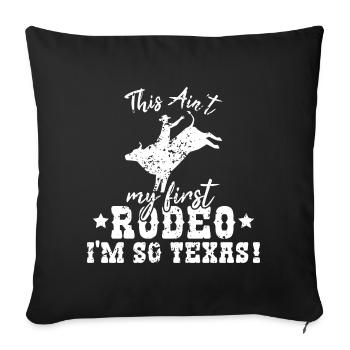 Nicht mein erstes Rodeo-Design für stolze Texaner - Sofakissenbezug 45 x 45 cm - Schwarz - Vorne