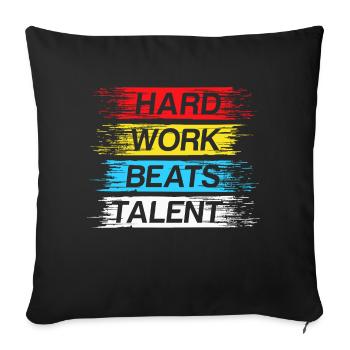 Hard work beats talent - Sofa pillowcase 17,3'' x 17,3'' (45 x 45 cm) - black - Front