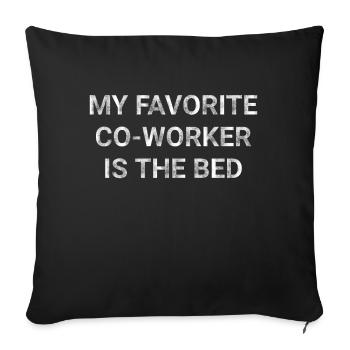 My Favorite Co worker Is the Bed - Sofa pillowcase 17,3'' x 17,3'' (45 x 45 cm) - black - Front