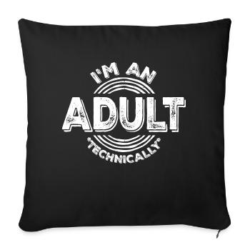Je suis un adulte techniquement techniquement adulte blague - Housse de coussin décorative 45 x 45 cm - noir - Devant