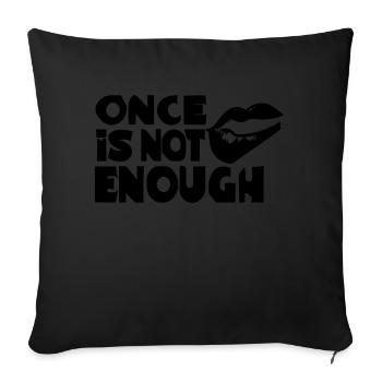 once is not enough - Sofa pillowcase 17,3'' x 17,3'' (45 x 45 cm) - black - Front