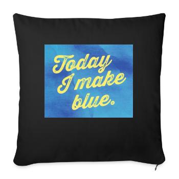 Today I make blue - Sofakissenbezug 45 x 45 cm - Schwarz - Vorne