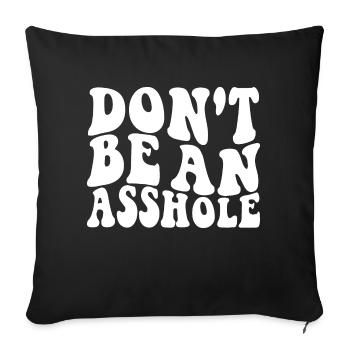 Dont Be An Asshole White - Sofa pillowcase 17,3'' x 17,3'' (45 x 45 cm) - black - Front