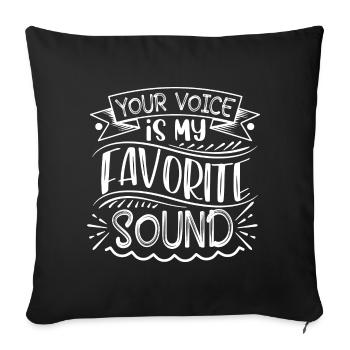 Your Voice is My Favourite Sound T-Shirt - Sofa pillowcase 17,3'' x 17,3'' (45 x 45 cm) - black - Front