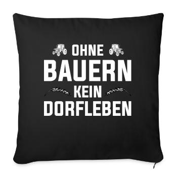 Ohne Bauern kein Dorfleben - Landwirt Bauern Demo - Sofakissenbezug 45 x 45 cm - Schwarz - Vorne
