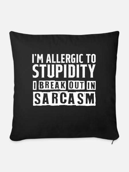 I'm Allergic To Stupidity I Break Out In Sarcasm - Sofa pillowcase 17,3'' x 17,3'' (45 x 45 cm) - black