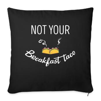 Not Your Breakfast Taco - Sofa pillowcase 17,3'' x 17,3'' (45 x 45 cm) - black - Front