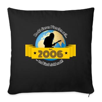 18e anniversaire Secoue cette planète depuis 04/2006 - Housse de coussin décorative 45 x 45 cm - noir - Devant