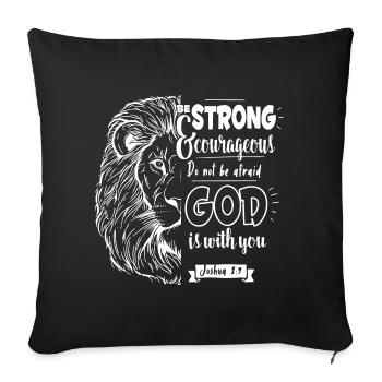 Joshua 1 9 - Be strong and courageous - Sofa pillowcase 17,3'' x 17,3'' (45 x 45 cm) - black - Front
