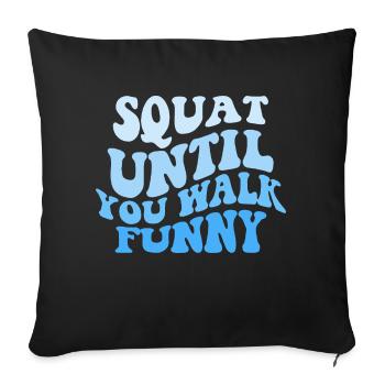 Squat untill You Walk Funny - Sofakissenbezug 45 x 45 cm - Schwarz - Vorne