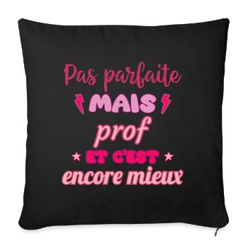 Pas parfaite mais prof,cadeau professeur - Housse de coussin décorative 45 x 45 cm - noir - Devant