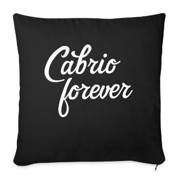 Aufdruck Cabrio forever toller Spruch Cabriolet - Sofakissenbezug 45 x 45 cm - Schwarz - Vorne