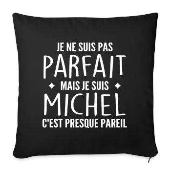 Michel A first name, an attitude Humour Michel - Sofa pillowcase 17,3'' x 17,3'' (45 x 45 cm) - black - Front