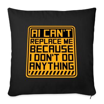 AI Can't Replace Me I Don't Do Anything Humor Joke - Sofa pillowcase 17,3'' x 17,3'' (45 x 45 cm) - black - Front