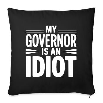 Mein Gouverneur ist ein Idiot - Sofakissenbezug 45 x 45 cm - Schwarz - Vorne